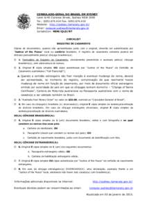 CONSULADO-GERAL DO BRASIL EM SYDNEY Level 6/45 Clarence Street, Sydney NSW 2000 Tel.: [removed]Fax: [removed]Website: http://sydney.itamaraty.gov.br/ Email: [removed] Jurisdiction: NSW/QLD/