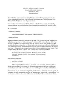 CENTRAL ARKANSAS LIBRARY SYSTEM BOARD OF TRUSTEES MEETING OCTOBER 22, 2015 HILLCREST HALL  Board Members in attendance were Kirby Miraglia, Annette Herrington, Jack Gazin, Fred