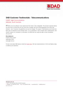 DAD Customer Testimonials - Telecommunications CLIENT: Agile Communications Adelaide, South Australia “