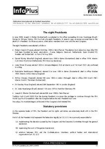 The eight Presidents In June 1998, Joseph S. Blatter (Switzerland) was elected to this office succeeding Dr João Havelange (Brazil). During its 100-year history, FIFA has had only eight Presidents. In several cases vacancies occurred due to the