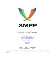 XEP-0245: The /me Command Peter Saint-Andre mailto:[removed] xmpp:[removed] https://stpeter.im[removed]