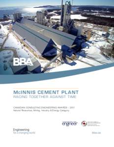 ..................................................................  M C INNIS CEMENT PL ANT RACING TOGE THER AGAINST TIME CANADIAN CONSULTING ENGINEERING AWARDS – 2017 Natural Resources, Mining, Industry & Energy Categ