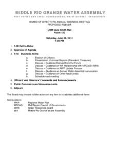 MIDDLE RIO GRANDE WATER ASSEMBLY PO ST O F F IC E B OX[removed]A L B U Q UE R Q UE, N M[removed][removed][removed]BOARD OF DIRECTORS ANNUAL BUSINESS MEETING PROPOSED AGENDA UNM Dane Smith Hall