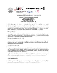 VETERANS SCHOLARSHIP PROGRAM Sponsored by the IFA Educational Foundation Figaro’s Italian Pizza, Inc. Michael H. Seid & Associates LLC Luce, Smith & Scott, Inc. Valpak Direct Marketing Systems, Inc.
