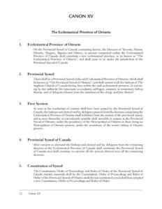 CANON XV The Ecclesiastical Province of Ontario 1. Ecclesiastical Province of Ontario On the Provincial Synod of Canada consenting hereto, the Dioceses of Toronto, Huron,