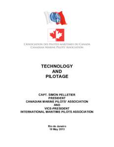 TECHNOLOGY AND PILOTAGE CAPT. SIMON PELLETIER PRESIDENT