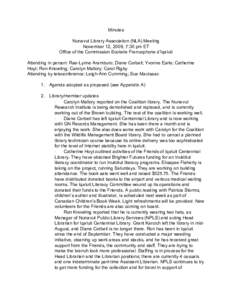 Minutes Nunavut Library Association (NLA) Meeting November 12, 2009, 7:30 pm ET Office of the Commission Scolaire Francophone d’Iqaluit Attending in person: Rae-Lynne Aramburo; Diane Corbeil; Yvonne Earle; Catherine Ho