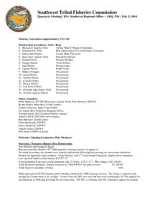 Southwest Tribal Fisheries Commission Quarterly Meeting / BIA Southwest Regional Office – ABQ, NM / Feb. 5, 2010 Meeting Convened at approximately 9:15 AM Membership Attendance (Tribe / Rep) 1. Mescalero Apache Tribe