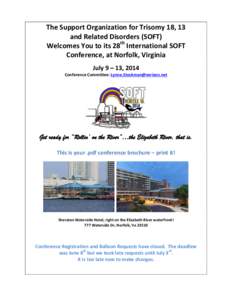 The Support Organization for Trisomy 18, 13 and Related Disorders (SOFT) Welcomes You to its 28th International SOFT Conference, at Norfolk, Virginia July 9 – 13, 2014 Conference Committee: [removed]
