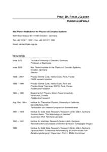 PROF. DR. FRANK JÜLICHER CURRICULUM VITAE Max Planck Institute for the Physics of Complex Systems Nöthnitzer Strasse 38  01187 Dresden  Germany Tel: +  Fax: +