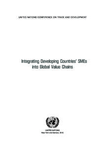 ﻿  United Nations Conference on Trade and Development Integrating Developing Countries’ SMEs into Global Value Chains