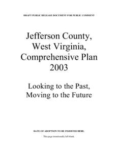 DRAFT PUBLIC RELEASE DOCUMENT FOR PUBLIC COMMENT  Jefferson County, West Virginia, Comprehensive Plan 2003