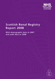 Scottish Renal Registry Report 2008 With demographic data to 2007 and audit data to 2008  Scottish Renal Association