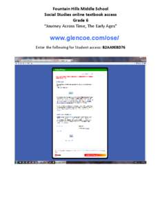 Fountain Hills Middle School Social Studies online textbook access Grade 6 “Journey Across Time, The Early Ages”  www.glencoe.com/ose/