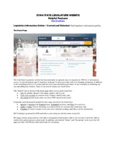 UTAH STATE LEGISLATURE WEBSITE Helpful Features http://le.utah.gov Legislative Information Online – Current and Historical: Find legislative information quickly. The Home Page