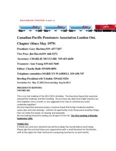 Canadian Pacific Pensioners Association London Ont. Chapter (Since May[removed]President: Gary Hackney519[removed]Vice Pres: Jim Harris519[removed]Secretary: CHARLIE MCCLURE[removed]Treasurer: Ann Young[removed]