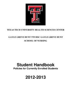 TEXAS TECH UNIVERSITY HEALTH SCIENCES CENTER  GAYLE GREVE HUNT TTUHSC GAYLE GREVE HUNT SCHOOL OF NURSING  Student Handbook