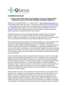 FOR IMMEDIATE RELEASE QLIANCE VOTED ‘MOST INNOVATIVE BUSINESS’ BY HEALTH CARE INDUSTRY LEADERS AT HEALTH EVOLUTION PARTNERS LEADERSHIP SUMMIT 2011 SEATTLE, WA and DANA POINT, CA – August 26, 2011 – Qliance Medica