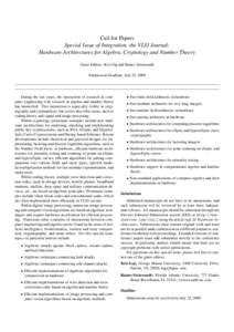 Call for Papers Special Issue of Integration, the VLSI Journal: Hardware Architectures for Algebra, Cryptology and Number Theory Guest Editors: Kris Gaj and Rainer Steinwandt Submission Deadline: July 25, 2009