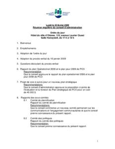 Lundi le 23 février[removed]Réunion régulière du conseil d’administration Ordre du jour Hôtel de ville d’Ottawa, 110, avenue Laurier Ouest Salle Honeywell, de 17 h à 19 h