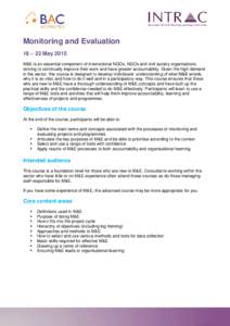 Monitoring and Evaluation 18 – 22 May 2015 M&E is an essential component of international NGOs, NGOs and civil society organisations striving to continually improve their work and have greater accountability. Given the