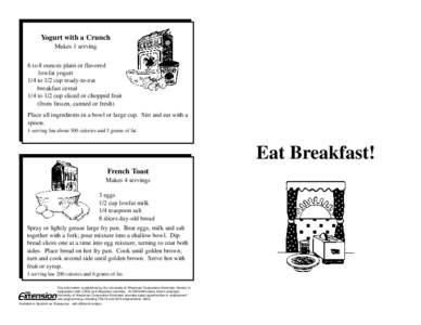 Yogurt with a Crunch Makes 1 serving 6 to 8 ounces plain or flavored lowfat yogurt 1/4 to 1/2 cup ready-to-eat breakfast cereal