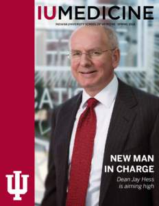 Indiana university school of medicine · Spring[removed]New Man in Charge Dean Jay Hess is aiming high