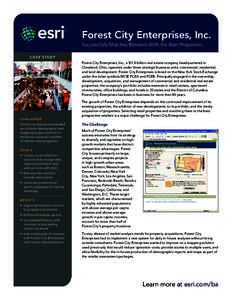 Forest City Enterprises, Inc. Successfully Matches Retailers With the Best Properties CA S E S T UDY Forest City Enterprises, Inc., a $11.8 billion real estate company headquartered in Cleveland, Ohio, operates under thr