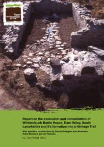 Report on the excavation and consolidation of Wintercleuch Bastle House, Daer Valley, South Lanarkshire and it’s formation into a Heritage Trail With specialist contributions by Dennis Gallagher, Ann Matheson, Robin Mu