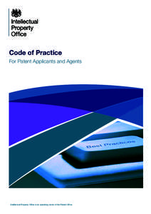 Code of Practice For Patent Applicants and Agents Intellectual Property Office is an operating name of the Patent Office  1