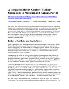A Long and Bloody Conflict: Military Operations in Missouri and Kansas, Part II http://www.civilwaronthewesternborder.org/essay/long-and-bloody-conflict-militaryoperations-missouri-and-kansas-part-ii An essay by Terry Be