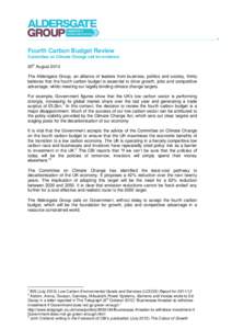 Fourth Carbon Budget Review Committee on Climate Change call for evidence 20th August 2013 The Aldersgate Group, an alliance of leaders from business, politics and society, firmly believes that the fourth carbon budget i