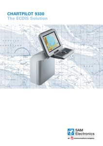 CHARTPILOT 9330 The ECDIS Solution Safe Navigation CHARTPILOT* assists the operator in all navigation and manoeuvring tasks. The