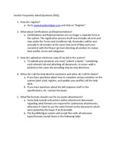 Vendor Frequently Asked Questions (FAQ) 1. How do I register? a. Go to www.buy4michigan.com and click on “Register” 2. What about Certifications and Representations? a. Certifications and Representations are no longe