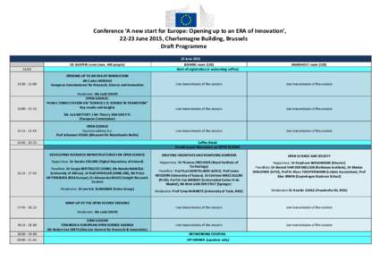 Conference ‘A new start for Europe: Opening up to an ERA of Innovation’, 22-23 June 2015, Charlemagne Building, Brussels Draft Programme 22 June 2015 DE GASPERI room (max. 440 people) 13:00