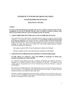 INFORME DE ACTIVIDADES DESARROLLADAS POR EL CENTRO DE DERECHOS HUMANOS DURANTE EL AÑO 2002 CURSOS El Centro de Derechos Humanos ha asumido como uno de sus objetivos centrales la labor docente. Cumpliendo con este fin, e