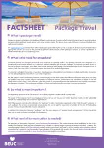 FACTSHEET  Package Travel What is package travel? It’s a pre-arranged combination of at least two different tourist services for a price which includes transport and/or accommodation