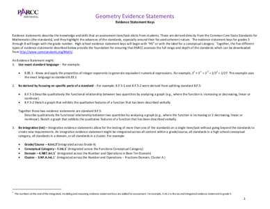 Geometry Evidence Statements Evidence Statement Keys Evidence statements describe the knowledge and skills that an assessment item/task elicits from students. These are derived directly from the Common Core State Standar