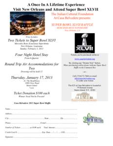 A Once In A Lifetime Experience Visit New Orleans and Attend Super Bowl XLVII The Italian Cultural Foundation At Casa Belvedere presents: SUPER BOWL XLVII RAFFLE MERCEDES BENZ SUPERDOME