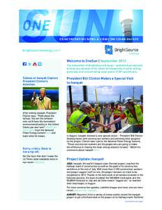 Welcome to OneSun | September 2012 The newsletter of BrightSource Energy – published periodically to keep you abreast of the latest developments in solar energy generally and concentrating solar power (CSP) specificall