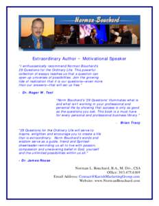 Extraordinary Author ~ Motivational Speaker “I enthusiastically recommend Norman Bouchard’s 29 Questions for the Ordinary Life. This powerful collection of essays teaches us that a question can open up universes of p