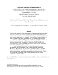 ASSESSING DECISION TREE MODELS FOR CLINICAL IN−VITRO FERTILIZATION DATA Technical Report TR03−296 Dept. of Computer Science and Statistics University of Rhode Island LEAH PASSMORE1, JULIE GOODSIDE1, LUTZ HAMEL1, LILI