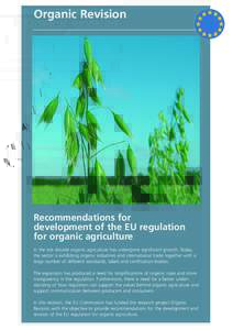 Organic Revision  Recommendations for development of the EU regulation for organic agriculture In the last decade organic agriculture has undergone significant growth. Today,