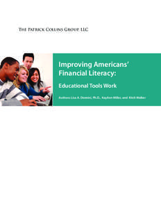 The Patrick Collins Group, LLC  Improving Americans’ Financial Literacy: Educational Tools Work Authors: Lisa A. Donnini, Ph.D., KayAnn Miller, and Kitch Walker