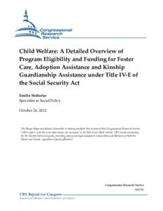 Child Welfare: A Detailed Overview of Program Eligibility and Funding for Foster Care, Adoption Assistance and Kinship Guardianship Assistance under Title IV-E of the Social Security Act Emilie Stoltzfus