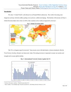 Team/Individual Member Name(s): Team Untitl3d-2; Nidhi Nagireddy/Vaishnavi Nara School(s): Rocky Run MS/Rachel Carson MS; Grade(s):7th/8th Project Name and Chosen Theme: Predicting the Next Act of Terror/A Safer World In