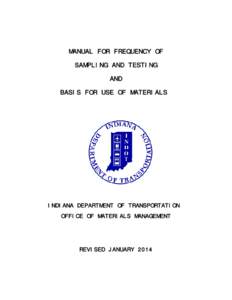 MANUAL FOR FREQUENCY OF SAMPLING AND TESTING AND BASIS FOR USE OF MATERIALS  INDIANA DEPARTMENT OF TRANSPORTATION