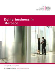 Doing business in Morocco Last updated: January 2013 UK Trade & Investment Doing business in Morocco