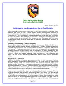 California State Fire Marshal Information BulletinIssued: January 22, 2016 Guidelines for Log Storage Areas Due to Tree Mortality California’s drought conditions have exacerbated the bark beetle infestation tha