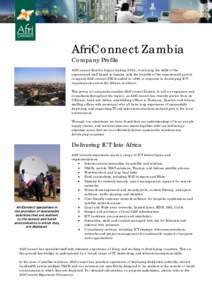 AfriConnect Zambia Company Profile AfriConnect Zambia began trading 2004, combining the skills of the experienced staff based in Lusaka, with the benefits of the experienced parent company AfriConnect (UK) founded in 199